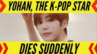 Yohan, the K-pop star from TST, dies suddenly