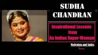 SUDHA CHANDRAN - AN INSPIRATIONAL SUPER WOMAN OF INDIA
