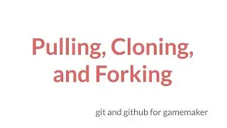 Pulling, Cloning, and Forking