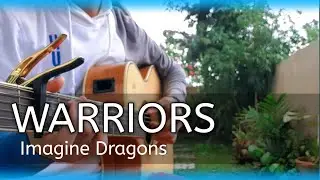 Warriors - Imagine Dragons - Fingerstyle Guitar Cover | League of Legends Theme