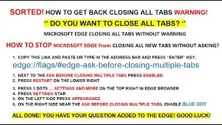 SORTED! MICROSOFT EDGE CLOSING ALL TABS WITHOUT WARNING. ‘’DO YOU WANT TO CLOSE ALL TABS?‘’ SORTED.