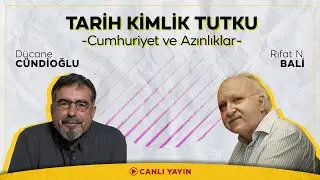 Rıfat Bali'yle Tarih Kimlik Tutku/Cumhuriyet ve Azınlıklar