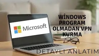 Windows'ta Programsız VPN Kurma! 🖥 (2026 Güncel ve Kolay Yöntem)