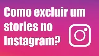 Como excluir um stories do Instagram?