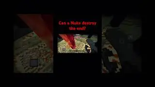 Can a nuke destroy the end?