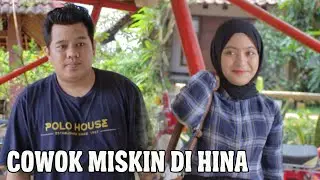 COWOK MISKIN SELALU DIHINA