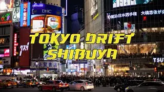 Tokyo Drift - Shibuya