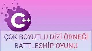 C++ Çok Boyutlu Dizi Örneği - Gemi Savaşı (Amiral Battı ) BattleShip Game