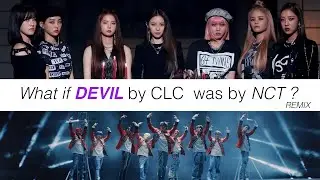 What if DEVIL (CLC) was a NCT song? // REMIX CLC - DEVIL
