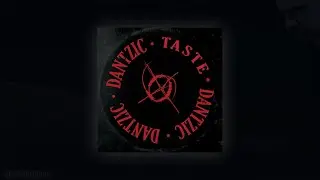 ☽‡☾ DANTZIC ▶ Taste ☽‡☾