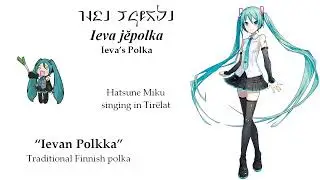 Hatsune Miku sings in Tirëlat: Ievan polkka