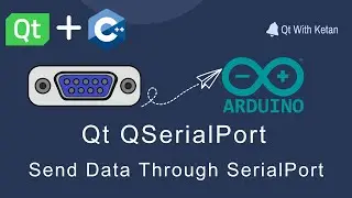 Qt QSerialPort | Send Data Through SerialPort | Qt C++ | Qt Creator | Qt Tutorial