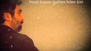 Necati Şaşmaz Kendi Sesinden Aşıklara Selam Şiiri