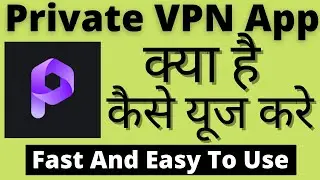 Private Vpn Kaise Use Kare || How To Use Private Vpn App || Private Vpn App || Private Vpn