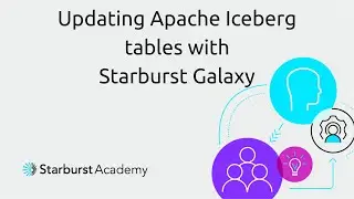 Updating Apache Iceberg tables with Starburst Galaxy | Starburst Academy