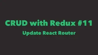 CRUD with Redux #11. Update React Router