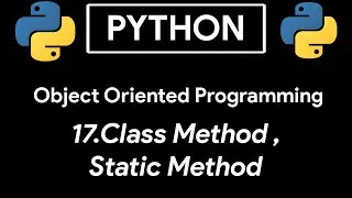 Class Methods And Static Methods In Python OOPS |Object Oriented Programming Tutorial 17