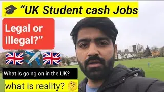 Cash Jobs for Students in the UK — Legal or Illegal” | cash job in the uk for students | cash Job uk