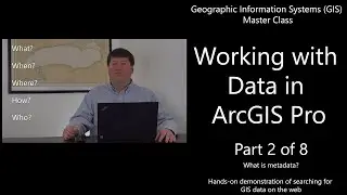 Working with Data in ArcGIS Pro (Part 2 of 8): Metadata, Finding Data - GIS Master Class 