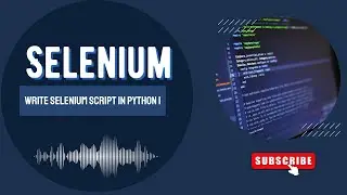 Advanced Selenium Script in Python | Automate Web Testing Like a Pro (Part I)