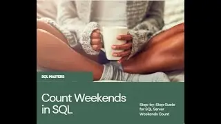 How to Count Weekends in Any Month Using SQL Server: A Step-by-Step Guide