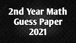 2nd year math guess paper 2021 |12th math paper 2021