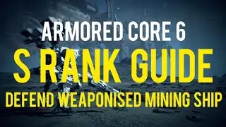 S Rank Mission Guide - Defend The Weaponised Mining Ship | Armored Core 6