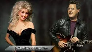 Dolly Parton &  Vince Gill  ~ "I Will Always Love You"