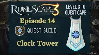 RS3 Clock Tower: Quest Guide 2020 (Level 3 to Quest Cape Ep. 14) - RuneScape 3 Guide