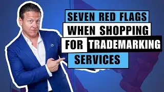 Trademark Registration: 7 Red Flags When Shopping Around For Trademarking Services