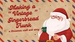 Creating an Easy and Unique Vintage Style Santa Gingerbread Trunk!