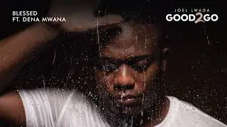 Joel Lwaga ft. Dena Mwana - Blessed (Official Audio)