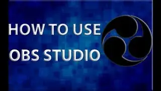 How to Use OBS Studio for Beginners Free Screen Recording Software