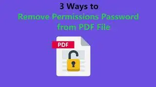 3 Ways to Remove Permissions Password from PDF File