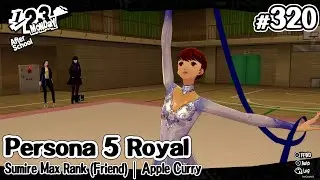 Persona 5 Royal Ep 320 Sumire Max Rank (Friend) | Apple Curry