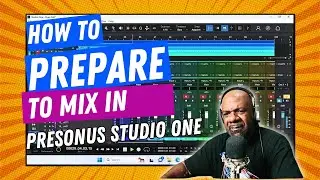 How I Prepare to Mix a Song in Presonus Studio One or any DAW