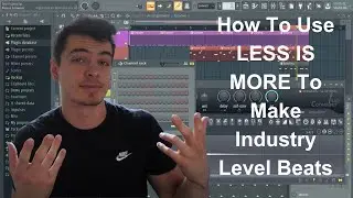 How To Use LESS IS MORE To Make Industry Level Beats