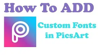 How to Add Font in PicsArt | Add Custom Fonts in picsart | Picsart Tutorial