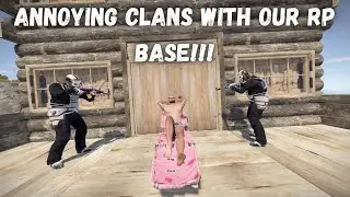 RUST BUT WE ANNOYED CLANS WITH OUR RP BASE!!!