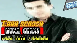Cara Mudah Sensor muka pada Foto | Tutorial Android #29