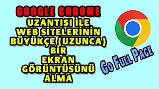 Google Chrome uzantısı "GoFullPage" ile uzunca bir Ekran Görüntüsü alma