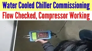 Water Cooled Chiller Commissioning | Flow Rate Checked | Compressor Running | Blue Star Chiller