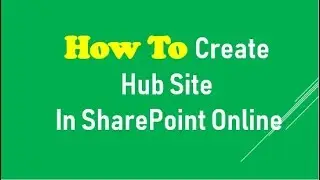 Create hub site in SharePoint Online Office 365