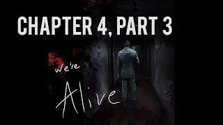 We're Alive | Chapter 4, Part 3 | 