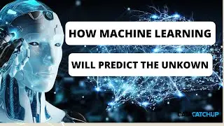 How Machine Learning will Predict the Unknown