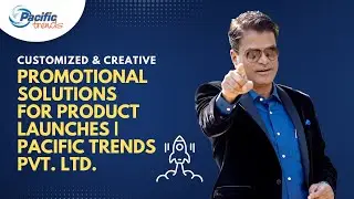 Customized & Creative Promotional Solutions for Product Launches | Pacific Trends Pvt. Ltd.