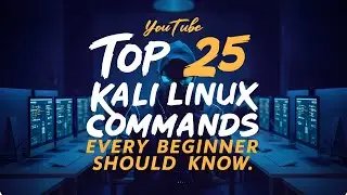 Top 25 Kali Linux Commands Every Beginner Should Know || Learn Kali Linux: 25 Commands for Absolute.