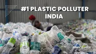 India tops plastic pollution rankings, emitting a fifth of global plastic waste
