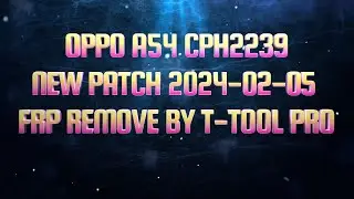 OPPO A54 CPH2239 NEW PATCH 2024-02-05 FRP REMOVE ONE CLICK DONE WITH T-TOOL PRO