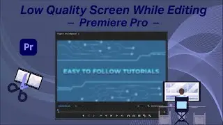Adobe Premiere Pro Low Quality Preview While Editing (Low Resolution Preview)